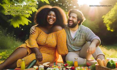 dating a chubby guy|Benefits of Dating a Big Man: Why Size Matters in Relationships.